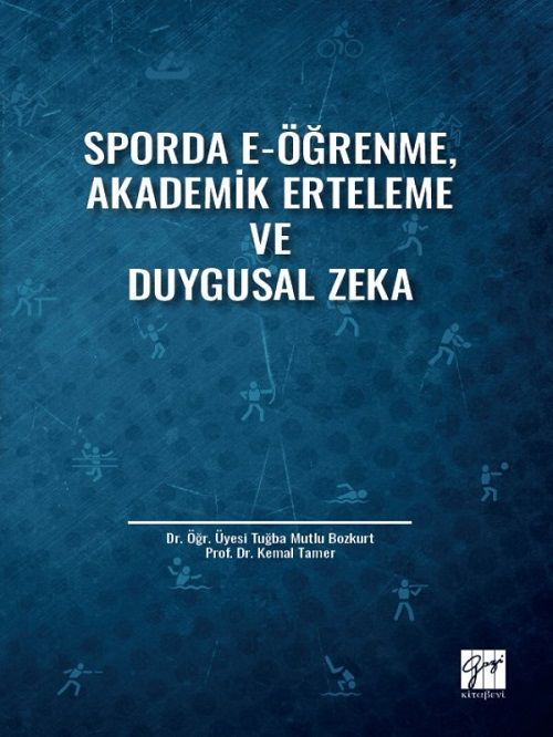 Gazi Kitabevi Sporda E-Öğrenme, Akademik Erteleme ve Duygusal Zeka - Tuğba Mutlu Bozkurt, Kemal Tamer Gazi Kitabevi