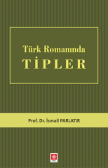 Ekin Türk Romanında Tipler - İsmail Parlatır Ekin Yayınları