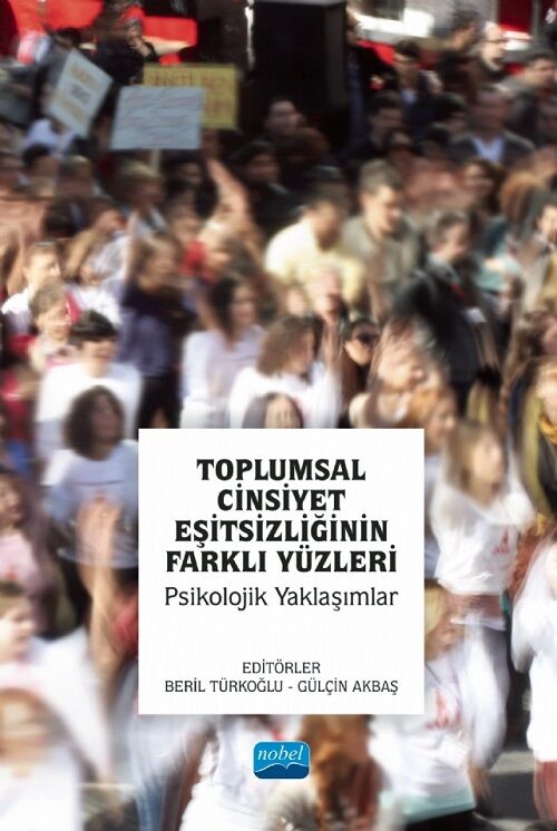 Nobel Toplumsal Cinsiyet Eşitsizliğinin Farklı Yüzleri, Psikolojik Yaklaşımlar - Beril Türkoğlu, Gülçin Akbaş Nobel Akademi Yayınları