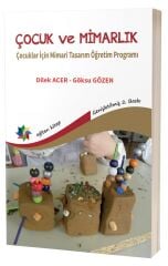 Eğiten Çocuk ve Mimarlık, Çocuklar için Mimari Tasarım Öğretim Programı - Dilek Acer, Göksu Gözen Eğiten Kitap