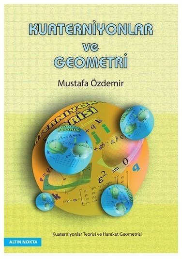 Altın Nokta Kuaterniyonlar ve Geometri ​- Mustafa Özdemir Altın Nokta Yayınları