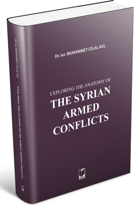 Adalet Exploring the Anatomy of The Syrian Armed Conflicts - Muhammet Celal Kul Adalet Yayınevi