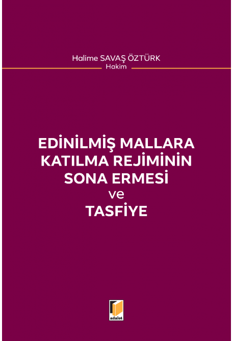 Adalet Edinilmiş Mallara Katılma Rejiminin Sona Ermesi ve Tasfiye - Halime Savaş Öztürk Adalet Yayınevi