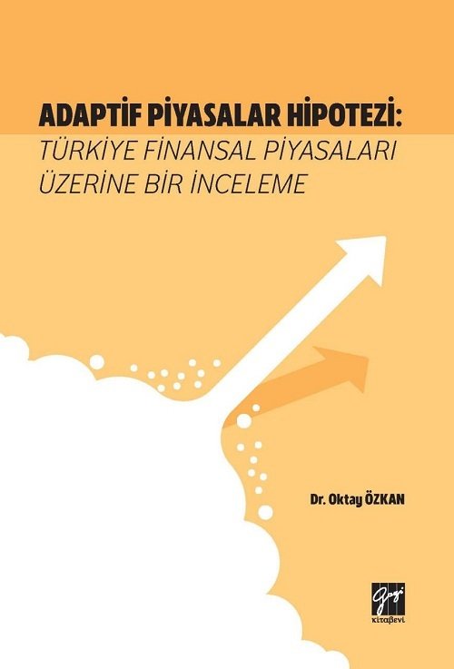 Gazi Kitabevi Adaptif Piyasalar Hipotezi: Türkiye Finansal Piyasaları Üzerine Bir İnceleme - Oktay Özkan Gazi Kitabevi