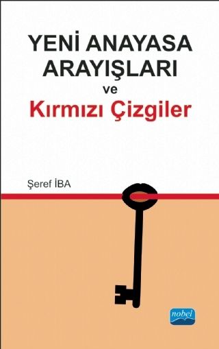 Nobel Yeni Anayasa Arayışlarında Kırmızı Çizgiler - Şeref İba Nobel Akademi Yayınları