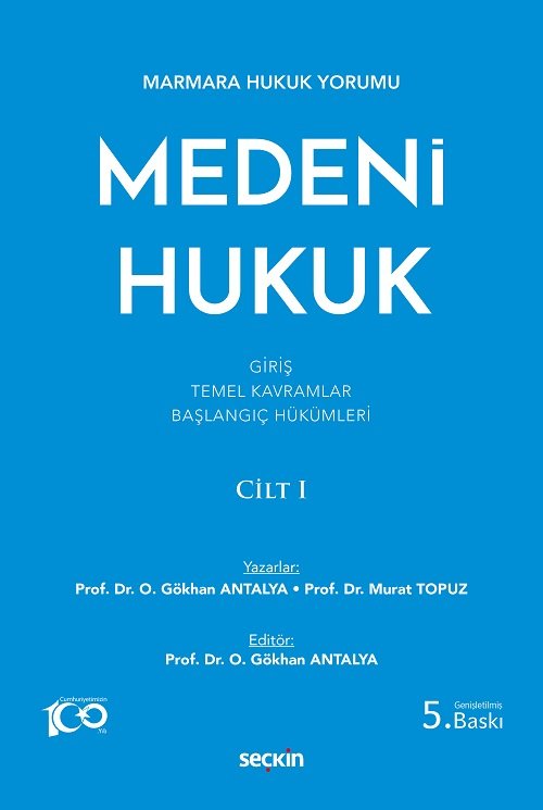 Seçkin Medeni Hukuk Cilt-1 5. Baskı- Osman Gökhan Antalya, Murat Topuz Seçkin Yayınları