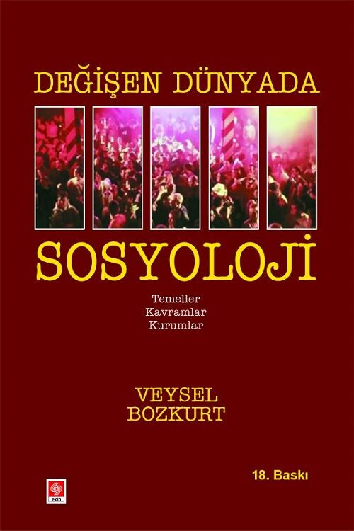 Ekin Değişen Dünyada Sosyoloji - Veysel Bozkurt  Ekin Yayınları