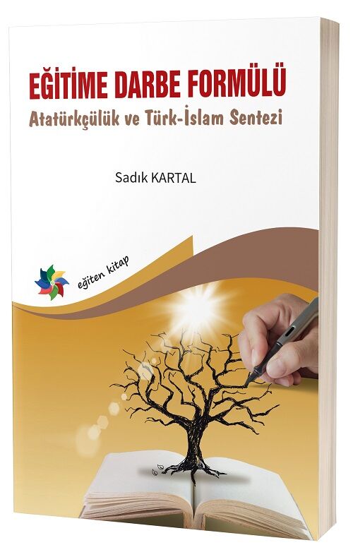 Eğiten Eğitime Darbe Formülü, Atatürkçülük ve Türk-İslam Sentezi - Sadık Kartal Eğiten Kitap