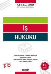 Seçkin İş Hukuku 15. Baskı - Ercan Akyiğit Seçkin Yayınları