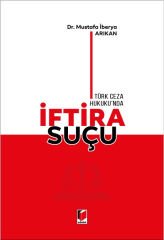 Adalet Türk Ceza Hukuku'nda İftira Suçu - Mustafa İberya Arıkan Adalet Yayınevi