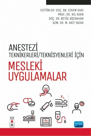 Nobel Anestezi Tekniker-Teknisyenleri İçin Mesleki Uygulamalar - Sinem Sarı, Nil Kaan Nobel Akademi Yayınları