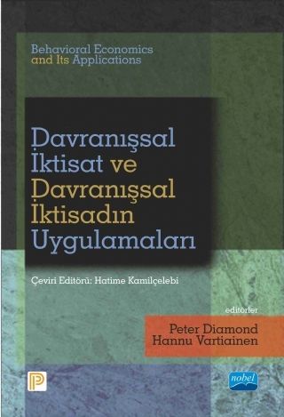 Nobel Davranışsal İktisat ve Davranışsal İktisadın Uygulamaları - Peter Diamond, Hannu Vartiainen Nobel Akademi Yayınları