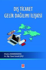 Ekin Dış Ticaret Gelir Dağılımı İlişkisi - Khatıra Mammadova, İsmail Çifçi Ekin Yayınları