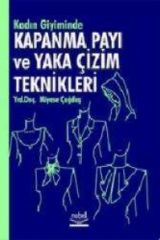 Nobel Kadın Giyiminde Kapanma Payı ve Yaka Çizim Teknikleri - Miyase Çağdaş Nobel Akademi Yayınları