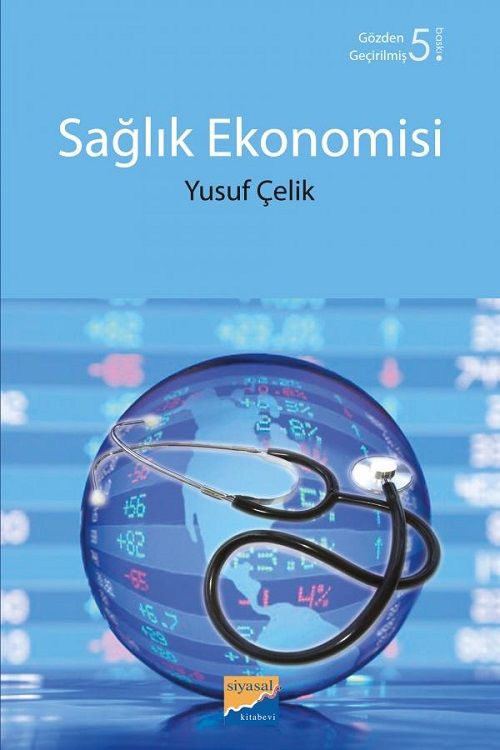 Siyasal Kitabevi Sağlık Ekonomisi 5. Baskı - Yusuf Çelik Siyasal Kitabevi Yayınları