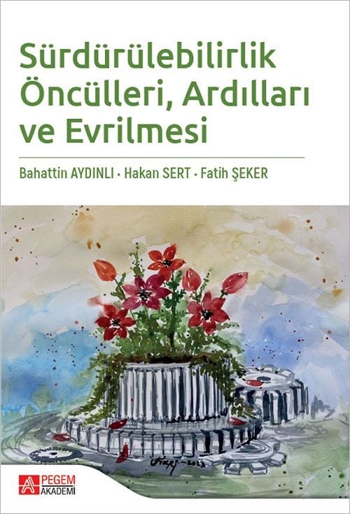 Pegem Sürdürülebilirlik Öncülleri Ardılları ve Evrilmesi - Bahattin Aydınlı Pegem Akademik Yayınları