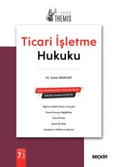 Seçkin 2024 THEMIS Ticari İşletme Hukuku Konu Anlatımı 7 . Baskı - Tamer Bozkurt Seçkin Yayınları