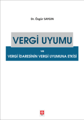 Ekin Vergi Uyumu ve Vergi İdaresinin Vergi Uyumuna Etki - Özgür Saygın Ekin Yayınları