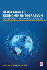 Ekin Uluslararası Ekonomik Entegrasyon Teori Politika ve Uygulamalar - Hüseyin Naci Bayraç Ekin Yayınları