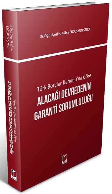 Adalet Türk Borçlar Kanunu'na Göre Alacağı Devredenin Garanti Sorumluluğu - H. Kübra Ercoşkun Şenol Adalet Yayınevi