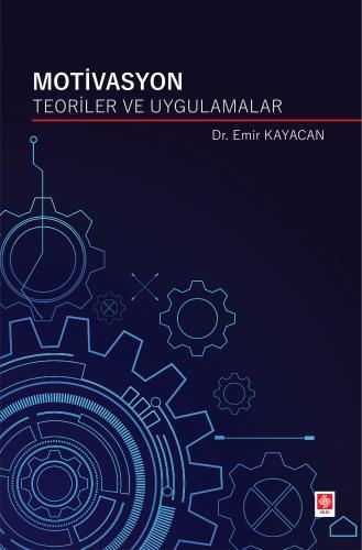 Ekin Motivasyon Teoriler ve Uygulamalar - Emir Kayacan Ekin Yayınları