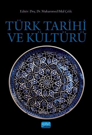 Nobel Türk Tarihi ve Kültürü - Muhammed Bilal Çelik Nobel Akademi Yayınları