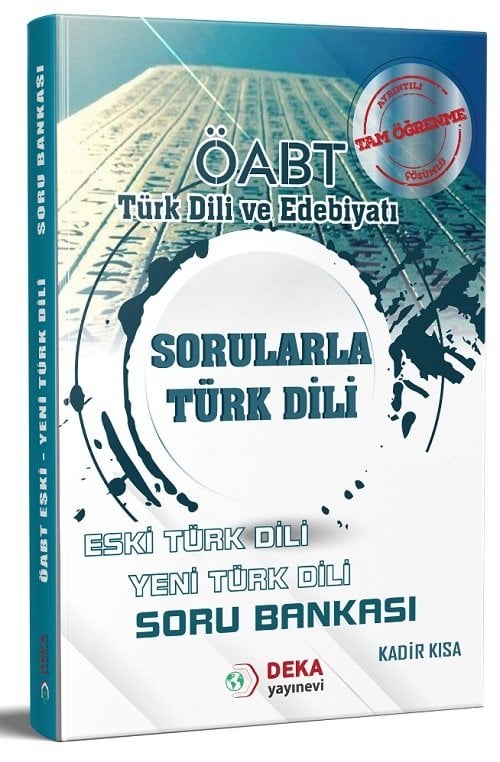 Deka Akademi ÖABT Türk Dili ve Edebiyatı Eski Türk Dili, Yeni Türk Dili Soru Bankası - Kadir Kısa Deka Akademi Yayınları