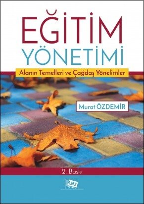 Anı Yayıncılık Eğitim Yönetimi Alanın Temelleri Ve Çağdaş Yönelimler - Murat Özdemir Anı Yayıncılık