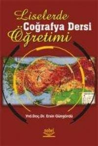 Nobel Liselerde Coğrafya Dersi Öğretimi - Ersin Güngördü Nobel Akademi Yayınları