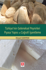 Ekin Türkiyenin Geleneksel Peynirleri Piyasa Yapısı ve Coğrafi İşaretleme - Kürşad Albayrak Ekin Yayınları