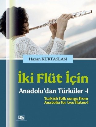 Anı Yayıncılık İki Flüt İçin Anadolu'dan Türküler 1 - Hazan Kurtaslan Anı Yayıncılık