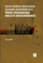 Gazi Kitabevi Sağlık Politikası Aracı Olarak Sigaranın Vergilendirilmesi, Türkiye Uygulamasının Analizi ve Değerlendirilmesi - Arzu Polat Gazi Kitabevi