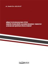 Platon Şirketler Hukukunda Tüzel Kişilik Perdesinin Kaldırılmasının Yargıtay Işığında İncelenmesi - Saadet Ece Alkanat Platon Hukuk Yayınları
