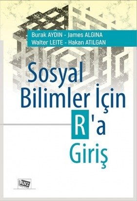 Anı Yayıncılık Sosyal Bilimler İçin R’a Giriş - Burak Aydın, James Algina, Walter Leite, Hakan Atılgan Anı Yayıncılık