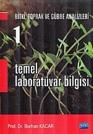 Nobel Temel Laboratuvar Bilgisi 1 Bitki, Toprak ve Gübre Analizleri - Burhan Kaçar Nobel Akademi Yayınları