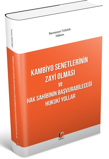 Adalet Kambiyo Senetlerinin Zayi Olması ve Hak Sahibinin Başvurabileceği Hukuki Yollar - Ramazan Turan Adalet Yayınevi