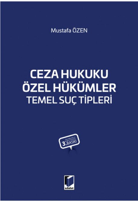 Adalet Ceza Hukuku Özel Hükümler Temel Suç Tipleri 3. Baskı - Mustafa Özen Adalet Yayınevi