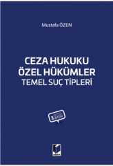 Adalet Ceza Hukuku Özel Hükümler Temel Suç Tipleri 3. Baskı - Mustafa Özen Adalet Yayınevi