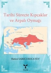 Umuttepe Tarihi Süreçte Kıpçaklar ve Arpalı Oymağı - Hatice Sarıcı Hocayev Umuttepe Yayınları