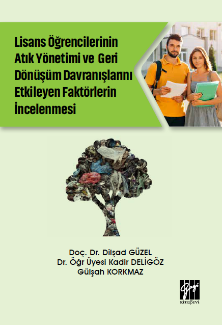 Gazi Kitabevi Lise Öğrencilerinin Atık Yönetimi ve Geri Dönüşüm Davranışlarını Etkileyen Faktörlerin İncelenmesi - Dilşad Güzel Gazi Kitabevi