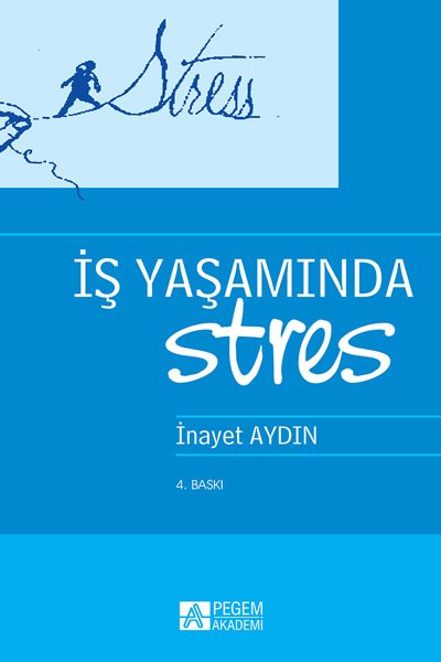 Pegem İş Yaşamında Stres İnayet Aydın Pegem Akademi Yayıncılık