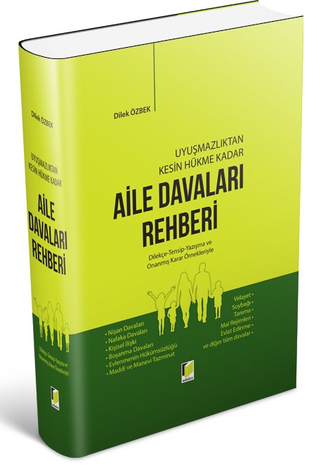 Adalet Uyuşmazlıktan Kesin Hükme Kadar Aile Davaları Rehberi - Dilek Özbek Adalet Yayınevi