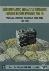 Ekin Doğrudan Yabancı Sermaye Yatırımlarının Ekonomik Büyüme Üzerindeki Etkileri - Nihat Batmaz, Sevinç Tekeli Ekin Yayınları