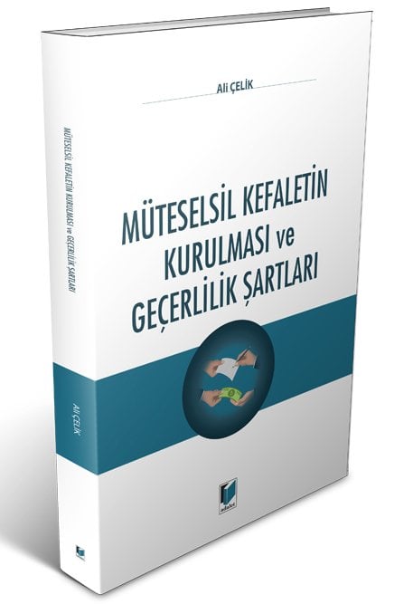 Adalet Müteselsil Kefaletin Kurulması ve Geçerlilik Şartları - Ali Çelik Adalet Yayınevi