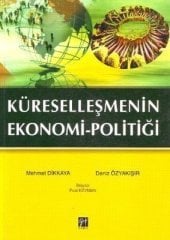 Gazi Kitabevi Küreselleşmenin Ekonomi ve Politiği - Mehmet Dikkaya, Deniz Özyakışı Gazi Kitabevi