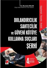 Adalet Dolandırıcılık Sahtecilik ve Güveni Kötüye Kullanma Suçları Şerhi 4. Baskı - Mustafa Atalan Adalet Yayınevi