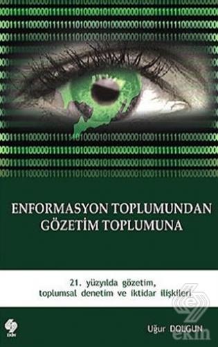 Ekin Enformasyon Toplumundan Gözetim Toplumuna - Uğur Dolgun Ekin Yayınları