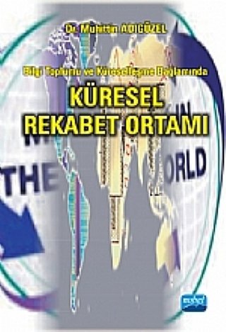 Nobel Küresel Rekabet Ortamı - Muhittin Adıgüzel Nobel Akademi Yayınları