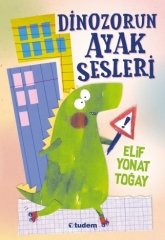 Dinozorun Ayak Sesleri - Elif Yonat Toğay Tudem Yayınları