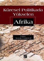 Gazi Kitabevi Küresel Politikada Yükselen Afrika - Soyalp Tamçelik Gazi Kitabevi